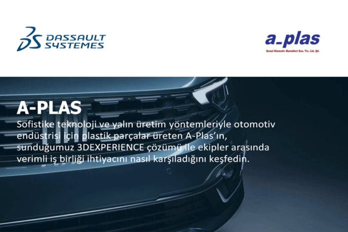 A-Plas, Sunduğumuz 3DEXPERIENCE Çözümü ile Ekipler Arasında Verimli İş Birliği İhtiyacını Nasıl Karşıladı?