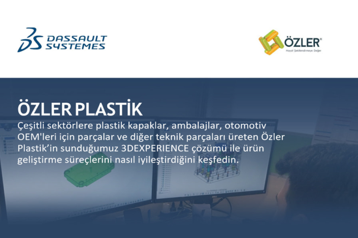 Özler Plastik, Sunduğumuz 3DEXPERIENCE Çözümü ile Ürün Geliştirme Süreçlerini Nasıl İyileştirdi?