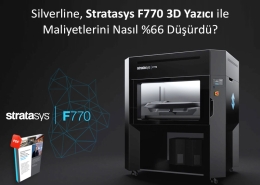Silverline, Stratasys F770 3D Yazıcı ile Maliyetlerini Nasıl %66 Düşürdü?