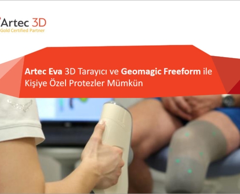 Artec Eva 3D Tarayıcı ve Geomagic Freeform ile Kişiye Özel Protezler Mümkün